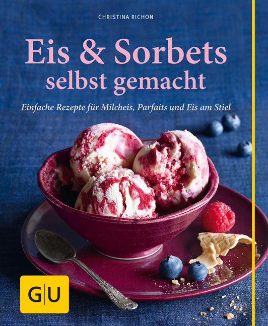 Eis &amp;amp; Sorbets selbst gemacht