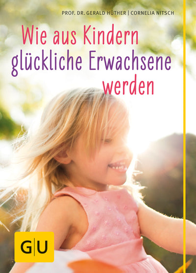 Cover Wie aus Kindern glückliche Erwachsene werden