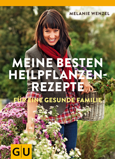 Meine besten Heilpflanzenrezepte für eine gesunde Familie