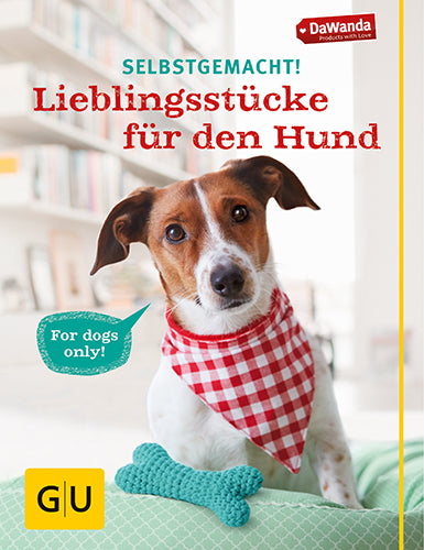 Selbstgemacht! Lieblingsstücke für den Hund