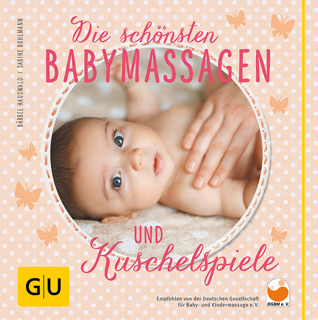 Die schönsten Babymassagen und Kuschelspiele