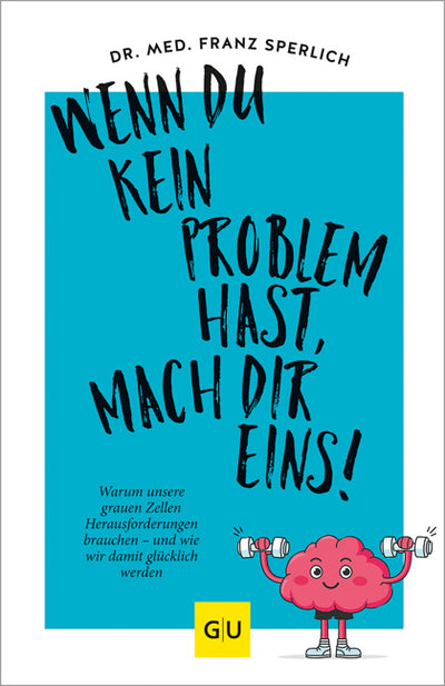 Cover Wenn du kein Problem hast, mach dir eins!