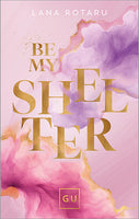 Be My Shelter (Erstauflage exklusiv mit Farbschnitt und Character Card)